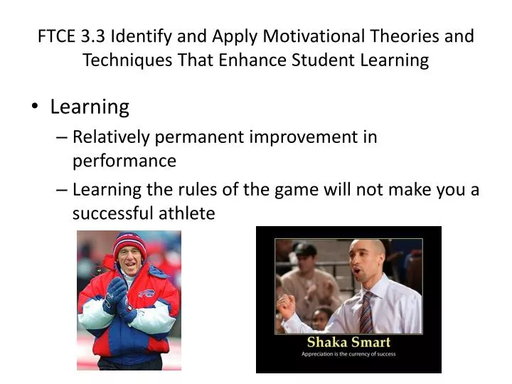 ftce 3 3 identify and apply motivational theories and techniques that enhance student learning