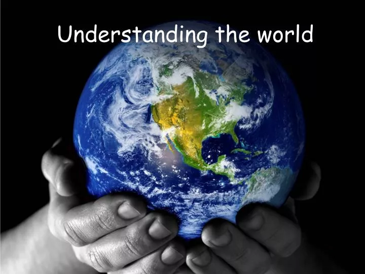 understanding the world