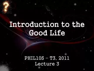 Introduction to the Good Life