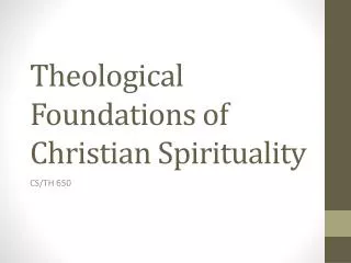 Theological Foundations of Christian Spirituality