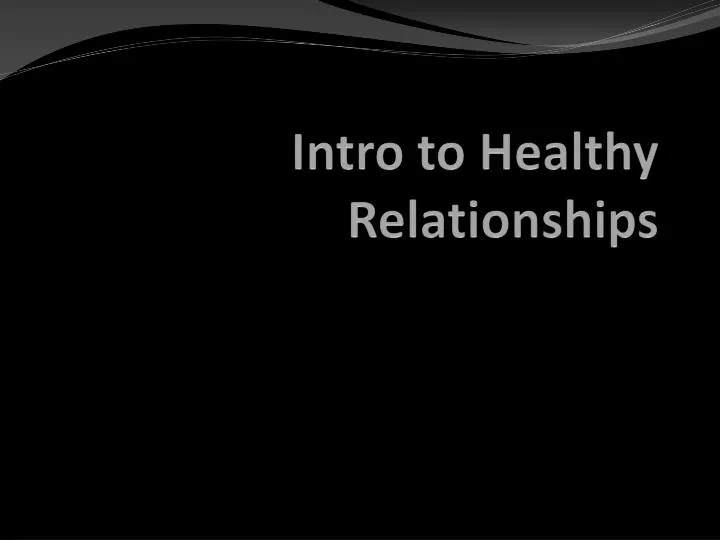 intro to healthy relationships