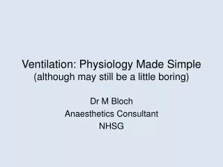 Ventilation: Physiology Made Simple (although may still be a little boring)