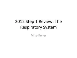 2012 Step 1 Review: The Respiratory System