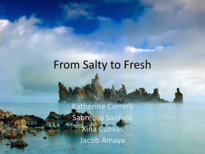 from salty to fresh