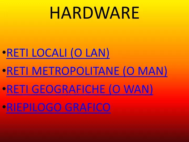hardware reti locali o lan reti metropolitane o man reti geografiche o wan riepilogo grafico