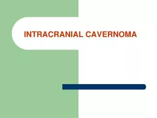 INTRACRANIAL CAVERNOMA