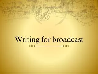 Writing for broadcast