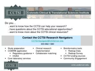 Contact the CCTSI Research Navigators CCTSI.Navigator@UCDenver.edu 303-862-1380