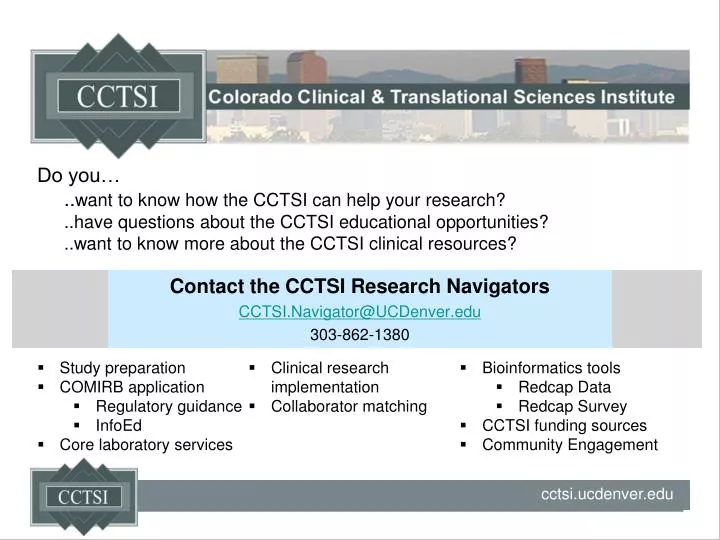 contact the cctsi research navigators cctsi navigator@ucdenver edu 303 862 1380