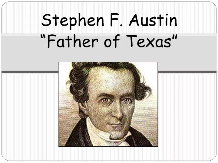 stephen f austin father of texas