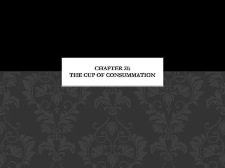 chapter 21 the cup of consummation