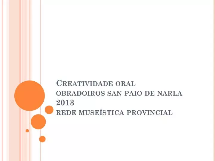 creatividade oral obradoiros san paio de narla 2013 rede muse stica provincial