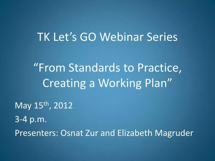 tk let s go webinar series from standards to practice creating a working plan