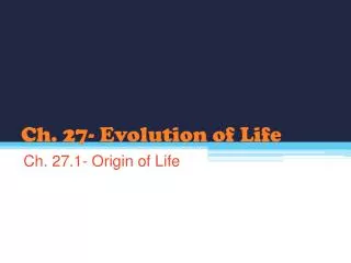 Ch. 27- Evolution of Life