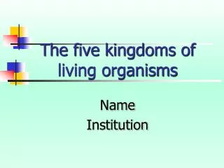 The five kingdoms of living organisms