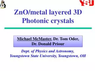ZnO /metal layered 3D Photonic crystals