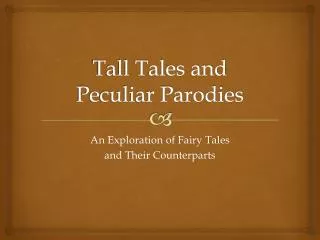Tall Tales and Peculiar Parodies