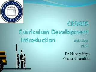 CED605 Curriculum Development Introduction Unit: One (1.A)