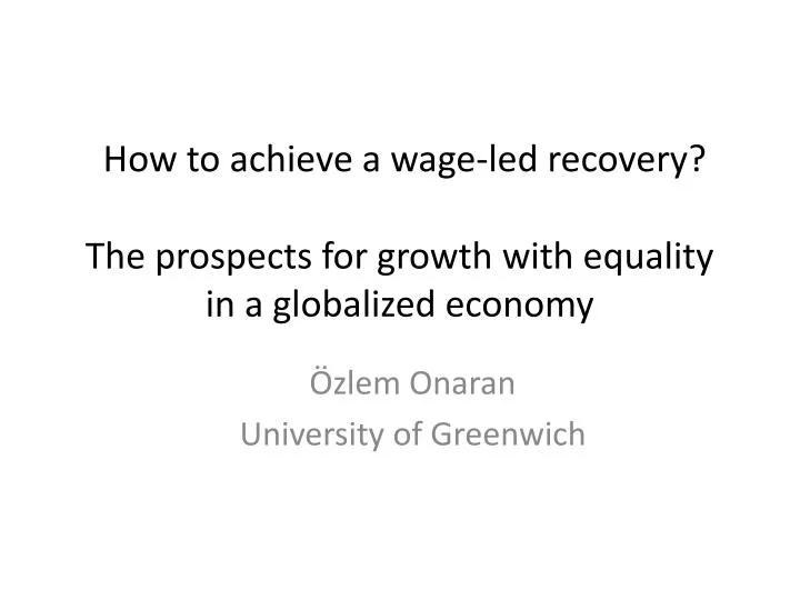 how to achieve a wage led recovery the prospects for growth with equality in a globalized economy