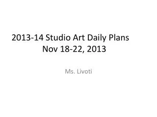 2013-14 Studio Art Daily Plans	 Nov 18-22, 2013