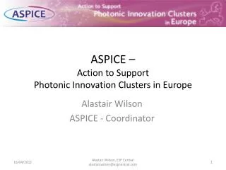 ASPICE – Action to S upport Photonic Innovation Clusters in Europe