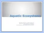 PPT - Chapter 7: Aquatic Ecosystems PowerPoint Presentation, Free ...