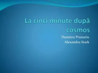 la cinci minute dup cosmos