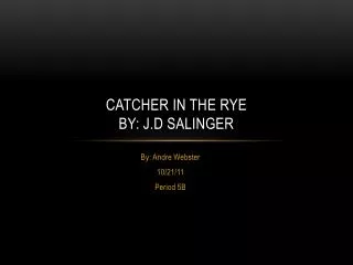 Catcher in the Rye By: J.D Salinger
