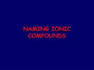 NAMING IONIC COMPOUNDS