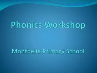 Phonics Workshop Montbelle Primary School