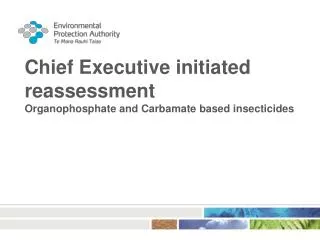 Chief Executive initiated reassessment Organophosphate and Carbamate based insecticides