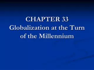 CHAPTER 33 Globalization at the Turn of the Millennium