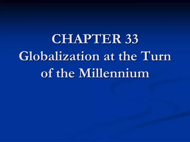 chapter 33 globalization at the turn of the millennium