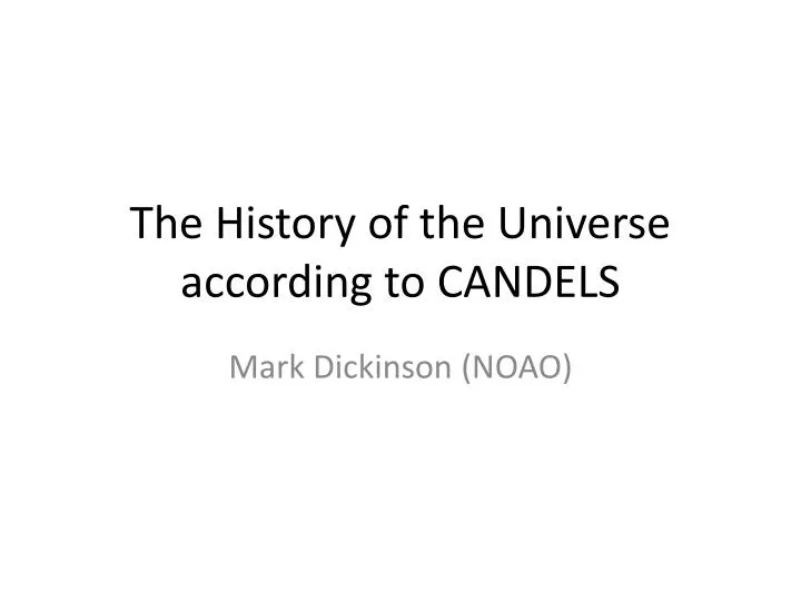 the history of the universe according to candels