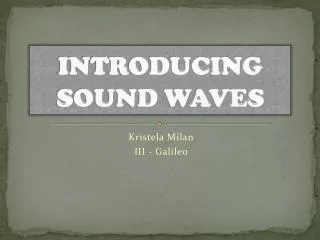 INTRODUCING SOUND WAVES