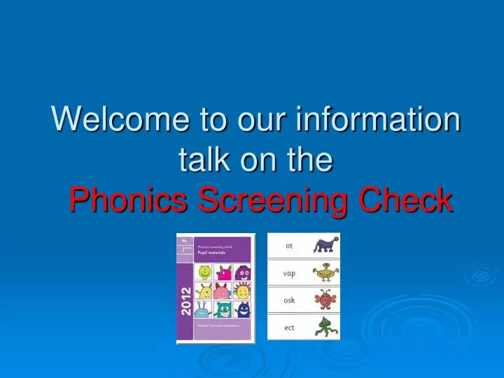 welcome to our information talk on the p honics s creening c heck