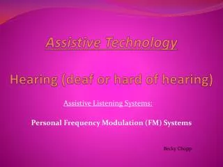 Assistive Technology Hearing (deaf or hard of hearing)