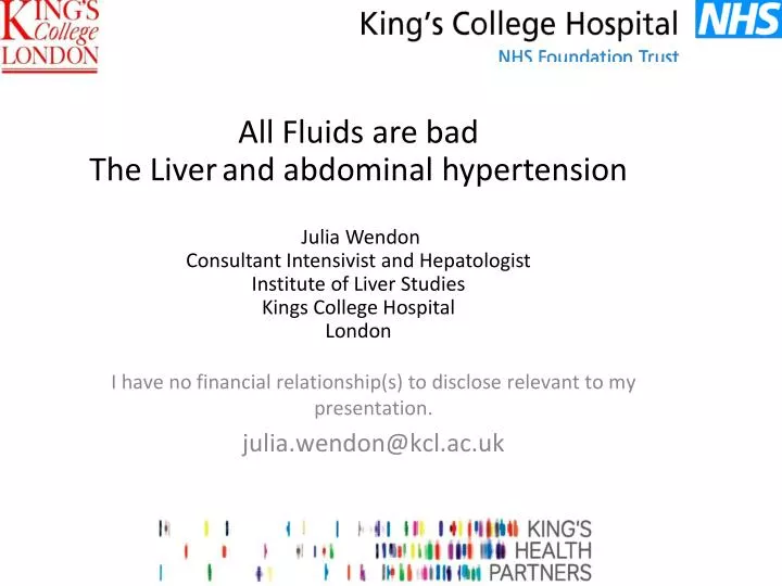 i have no financial relationship s to disclose relevant to my presentation julia wendon@kcl ac uk