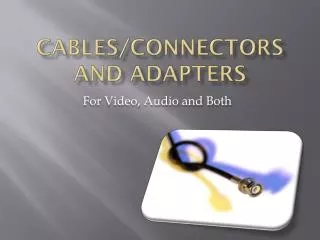 Cables/connectors and adapters