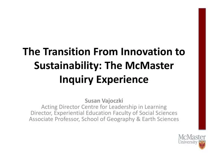 the transition from innovation to sustainability the mcmaster inquiry experience