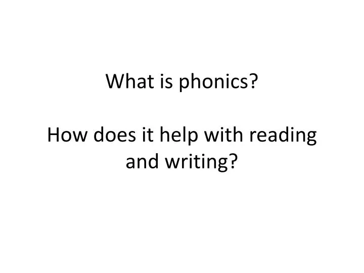 what is phonics how does it help with reading and writing