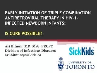 Ari Bitnun, MD, MSc , FRCPC Division of Infectious Diseases ari.bitnun@sickids.ca