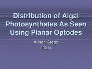 Distribution of Algal Photosynthates As Seen Using Planar Optodes