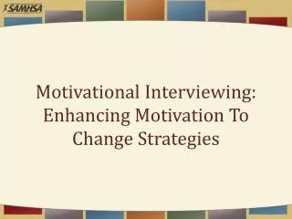 Motivational Interviewing: Enhancing Motivation To Change Strategies