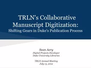 TRLN's Collaborative Manuscript Digitization: Shifting Gears in Duke's Publication Process