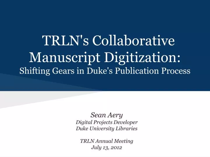 trln s collaborative manuscript digitization shifting gears in duke s publication process