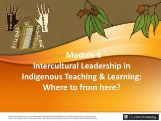 Module 6 Intercultural Leadership in Indigenous Teaching &amp; Learning: Where to from here?