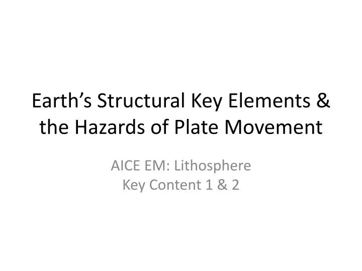 earth s structural key elements the hazards of plate movement