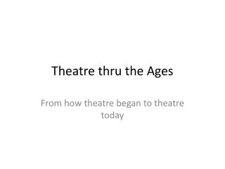 Theatre thru the Ages