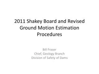 2011 Shakey Board and Revised Ground Motion Estimation Procedures